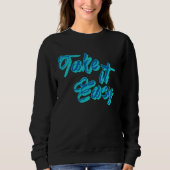 Sweatshirt Mignon Take it Easy Slang Shirt, Citations Drôle (Devant)