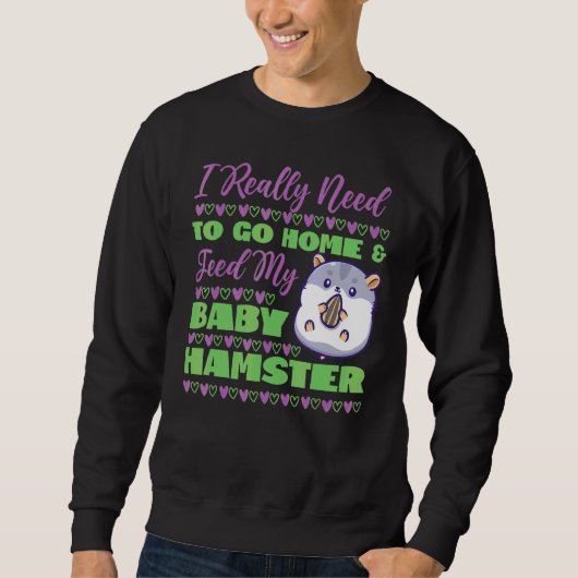 Sweatshirt Mignonne Hamster J'Ai Vraiment Besoin D'Aller À La (Devant)