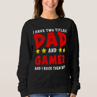 Sweatshirt Mignonne J'Ai Deux Titres Papa Et Gamer Et Je Rock