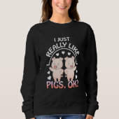 Sweatshirt Mignonne J'Aime Vraiment Les Cochons Ok Cochon Agr (Devant)