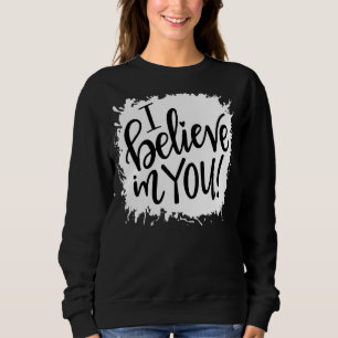 Sweatshirt Mignonne Je Crois En Vous Teacher Test Day