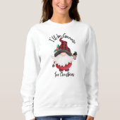 Sweatshirt Mignonne 'Je serai Gnome pour Noël' (Devant)