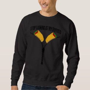 Sweatshirt Mignonne Mexicaine Arrêter De Regarder Mon Burrito
