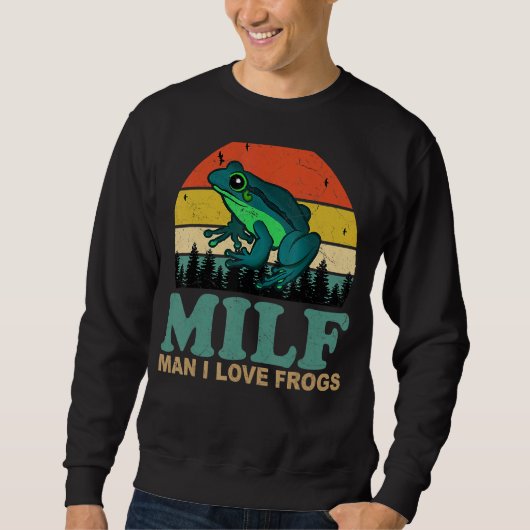 Sweatshirt Milf Man I Love Frogs Dit Frog Amphibian 1 (Devant)