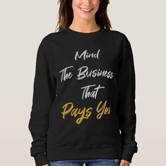 Sweatshirt Mind the Business That (Devant)