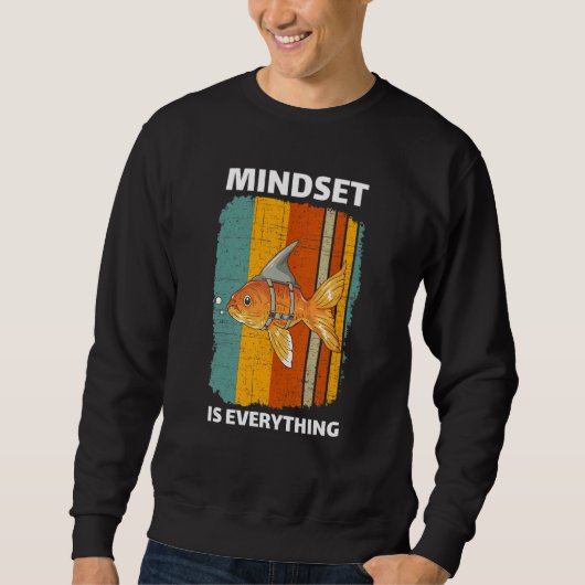 Sweatshirt Mindset Motivational Quote Cute Goldfish Shark Fin (Devant)