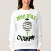 Sweatshirt Mini Golf Champion de Golf Miniature Funny Golfer (Devant)