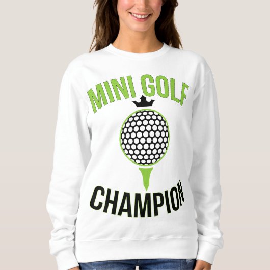 Sweatshirt Mini Golf Champion de Golf Miniature Funny Golfer (Devant)