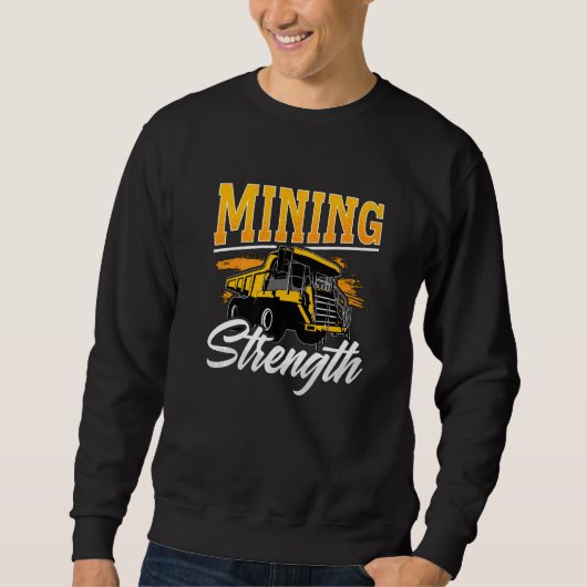 Sweatshirt Mining Strength Driver Rock Mechanic Miner Mining  (Devant)