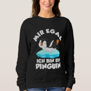 Sweatshirt Mir Egal Ich Bin Ein Penguin