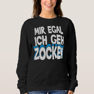 Sweatshirt Mir Egal Ich Geh Zocken Slogan Fun Gamer Outfit 1