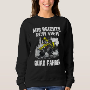 Sweatshirt Mir Reichts Ich Geh Quad Conduite Vélo Atv Offroa