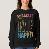 Sweatshirt Miracles Happen - JE SUIS MIRACLE (Devant)