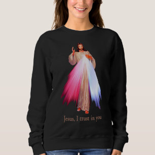 Sweatshirt Miséricorde Divine Jésus Je Me Fie En Toi