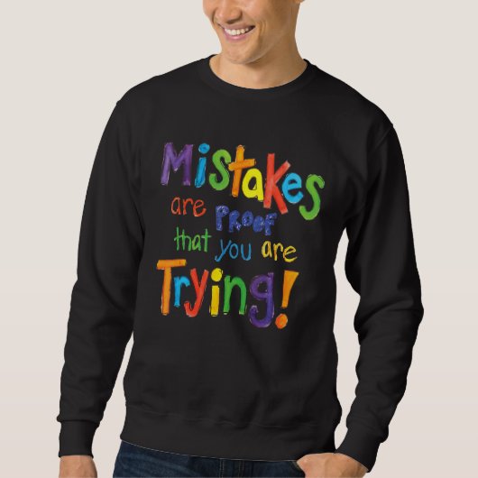 Sweatshirt Mistakes Are Proof That You Are Trying Quote (Devant)