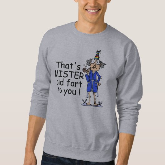 Sweatshirt Mister Old Fart Humour d'anniversaire (Devant)