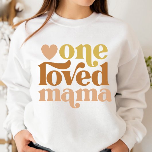 Sweatshirt Modern One Loved Mama's Mother's Day Don