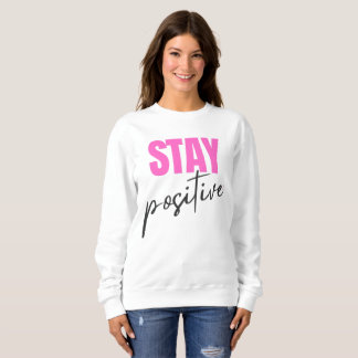 Sweatshirt Modern Pink & Black Stay Positive Inspirational Ty