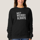 Sweatshirt Moi? Bizarre ? Toujours. Introvertir des paroles d (Devant)