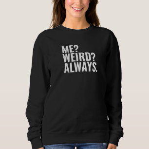 Sweatshirt Moi? Bizarre ? Toujours. Introvertir des paroles d