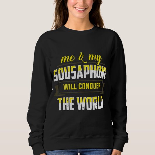 Sweatshirt Moi Et Mon Sousaphone Vont Conquérir Le Monde Tuba (Devant)