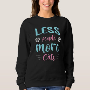 Sweatshirt Moins de gens Plus de chats drôle Chat