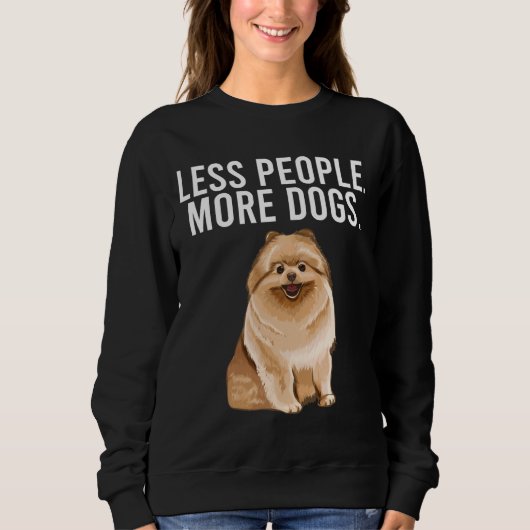 Sweatshirt Moins de gens Plus de chiens Pomeranian Funny Intr (Devant)