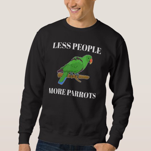 Sweatshirt Moins de gens Plus de perroquets Eclectus (Devant)