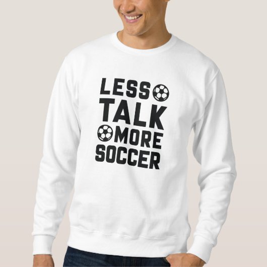 Sweatshirt Moins de parler plus de soccer (Devant)