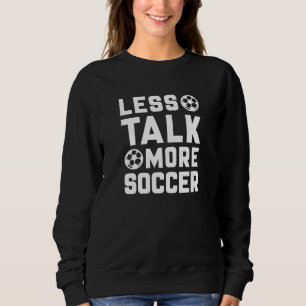 Sweatshirt Moins de parler plus de soccer