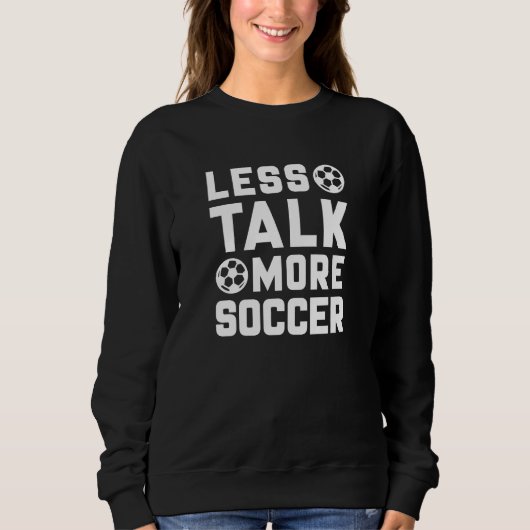 Sweatshirt Moins de parler plus de soccer (Devant)