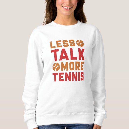 Sweatshirt Moins de parler plus de tennis (Devant)