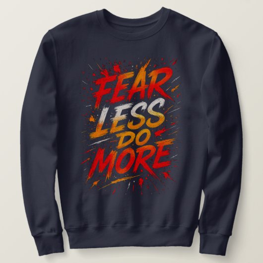 Sweatshirt Moins de Peur, Plus d'Action Tee (Design devant)