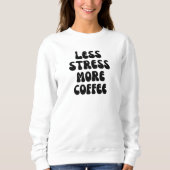 Sweatshirt Moins de stress café (Devant)