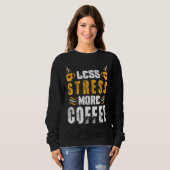 Sweatshirt Moins de Stress Plus de Café Caféine Café (Devant entier)