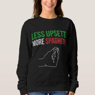 Sweatshirt Moins Upsetti Plus Spaghetti Drôle Chants Italiens