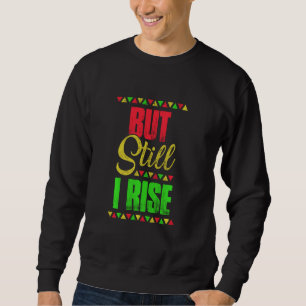 Sweatshirt Mois de l'histoire noire, mais toujours je monte