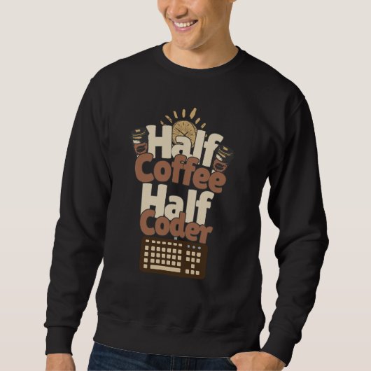 Sweatshirt Moitié Café, Moitié Codeur (Devant)