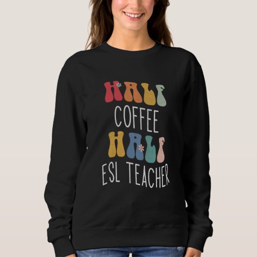 Sweatshirt Moitié Café Moitié Enseignant D'anglais Groovy Ins (Devant)