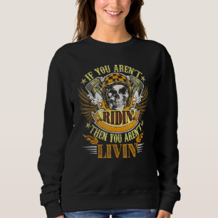 Sweatshirt Moker Arent Ridin Arent Livin Sur Le Moteur Back G