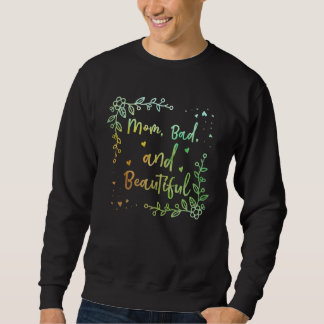 Sweatshirt Mom Bad and Beautiful  Mother Humor Mommy Personal