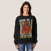 Sweatshirt Mom Of A Gamer I Can Pause Online Games Gamer's mo (Devant entier)