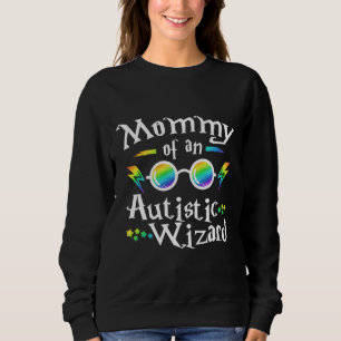 Sweatshirt Mommy Of An Autistic Wizard Autism Help Love Suppo
