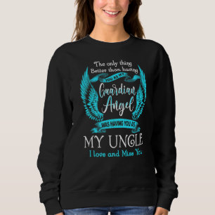 Sweatshirt Mon Ange Gardien T'Avait Comme Mon Oncle Love