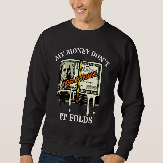 Sweatshirt Mon Argent Ne Jiggle Jiggle Il Plier 3 (Devant)