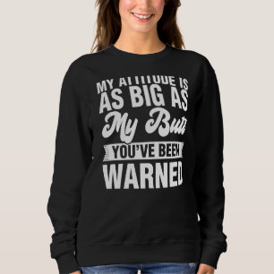 Sweatshirt Mon Attitude Est Aussi Grande Que Mon Beurre Pour 