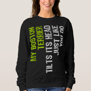 Sweatshirt Mon Boston Terrier Tille Sa Tête Comme Vous Le Fai
