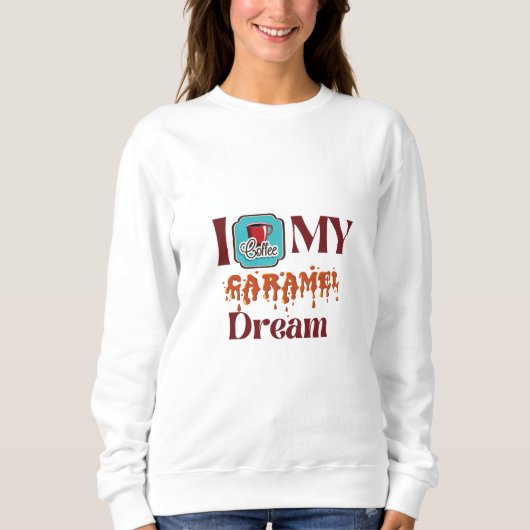 Sweatshirt Mon café d'amour ! Caramel Dream (Devant)
