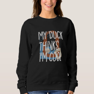 Sweatshirt Mon canard pense que je suis un agriculteur cool d