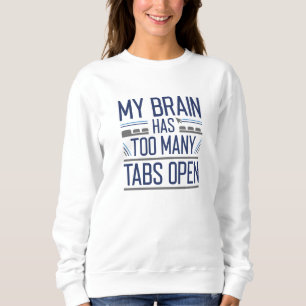 Sweatshirt Mon Cerveau A Trop D'Onglets Ouverts